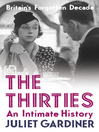 The Thirties (eBook): An Intimate History of Britain: Britain in the Thirties